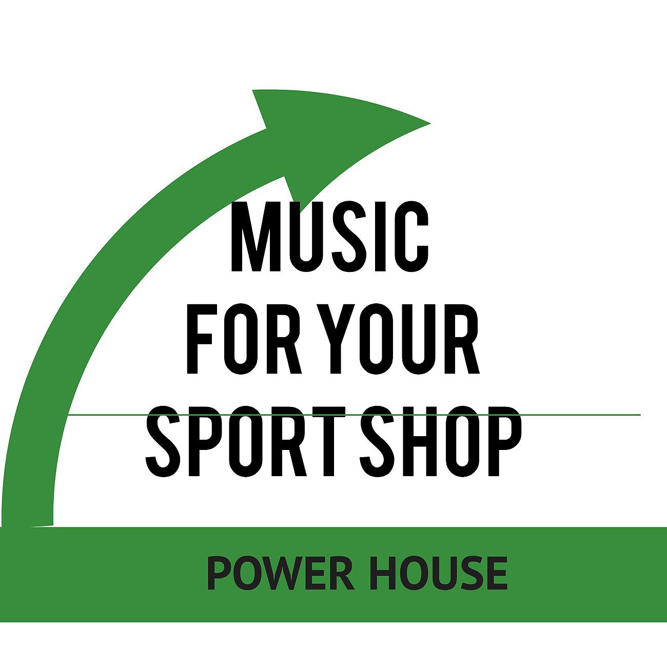 Постер альбома Music for your Sport Shop: Power House