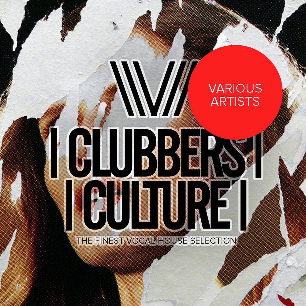 Постер альбома Clubbers Culture: The Finest Vocal House Selection