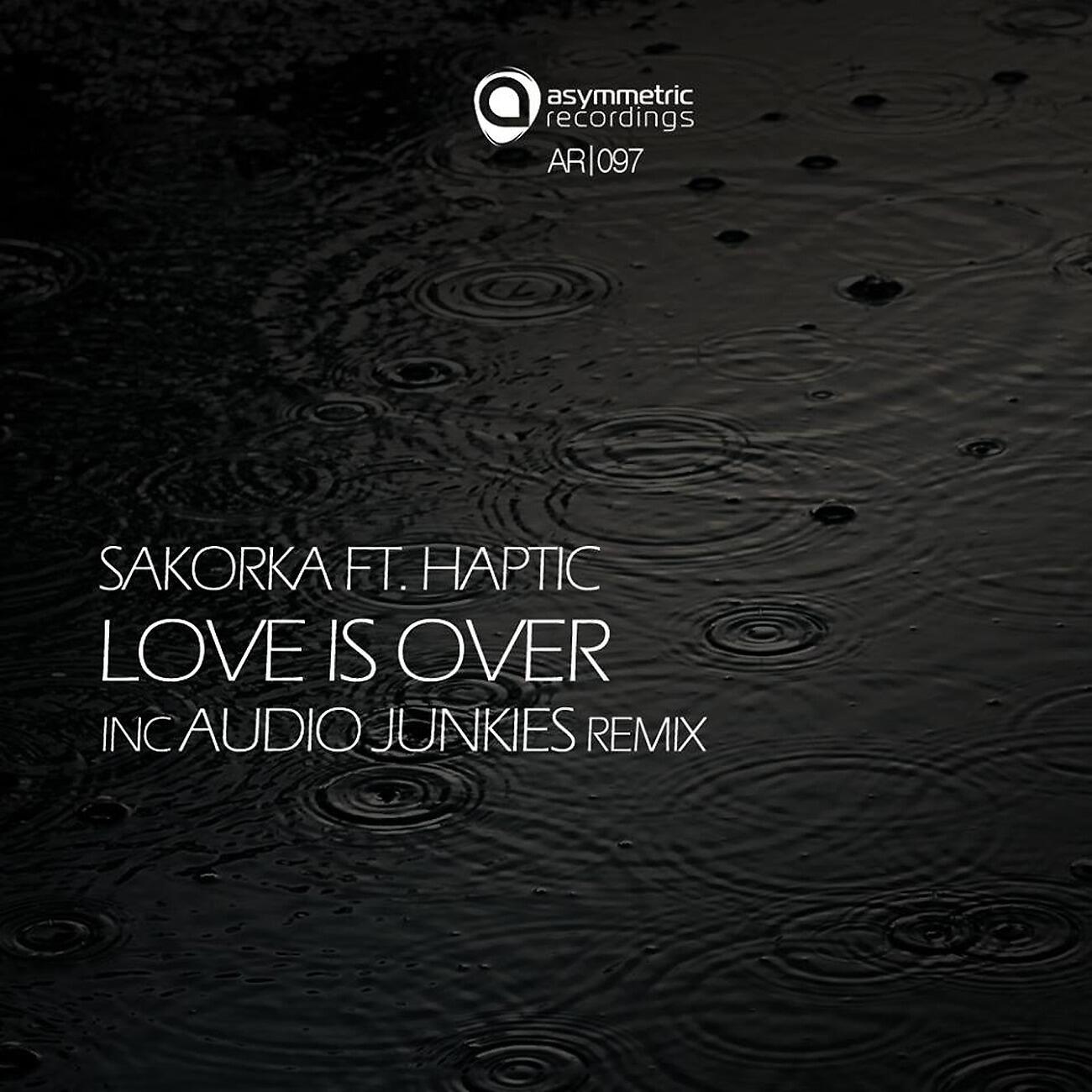 Sakorka - Love Is Over (Audio Junkies Remix)