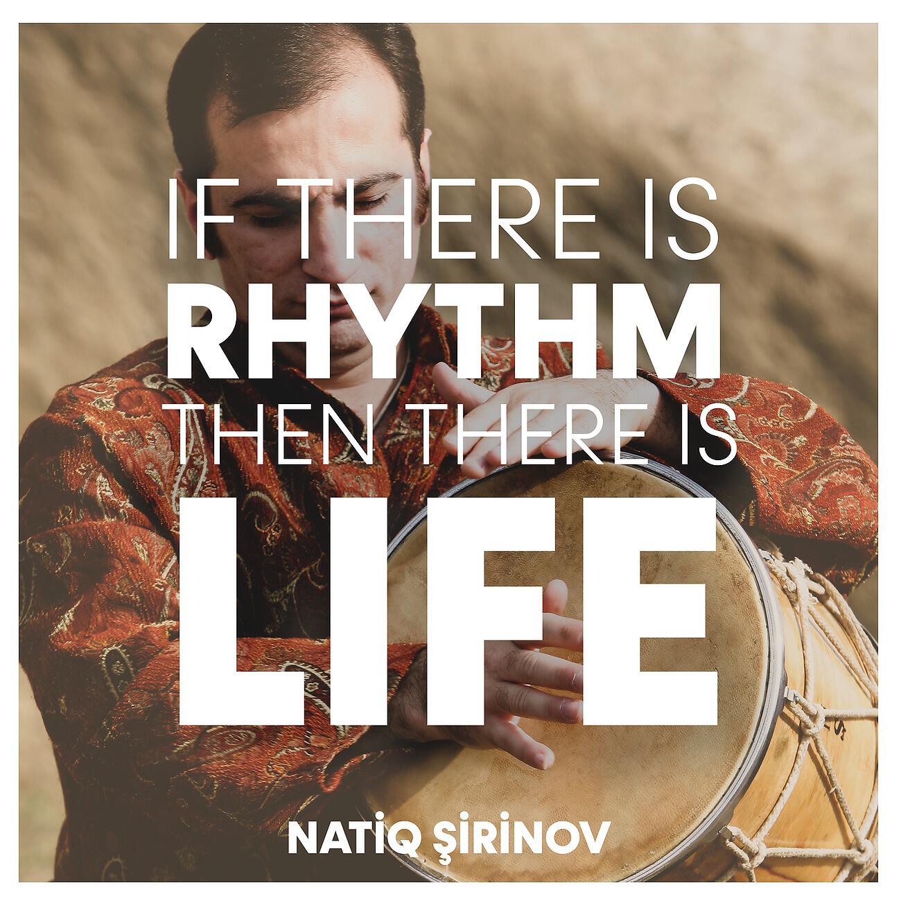 Natiq Şirinov - If there is rhythm then there is life