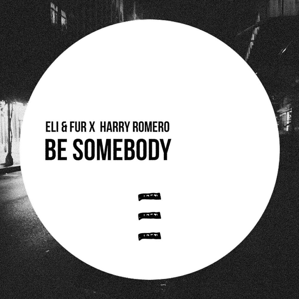 Eli & Fur - Be Somebody (Original Mix)