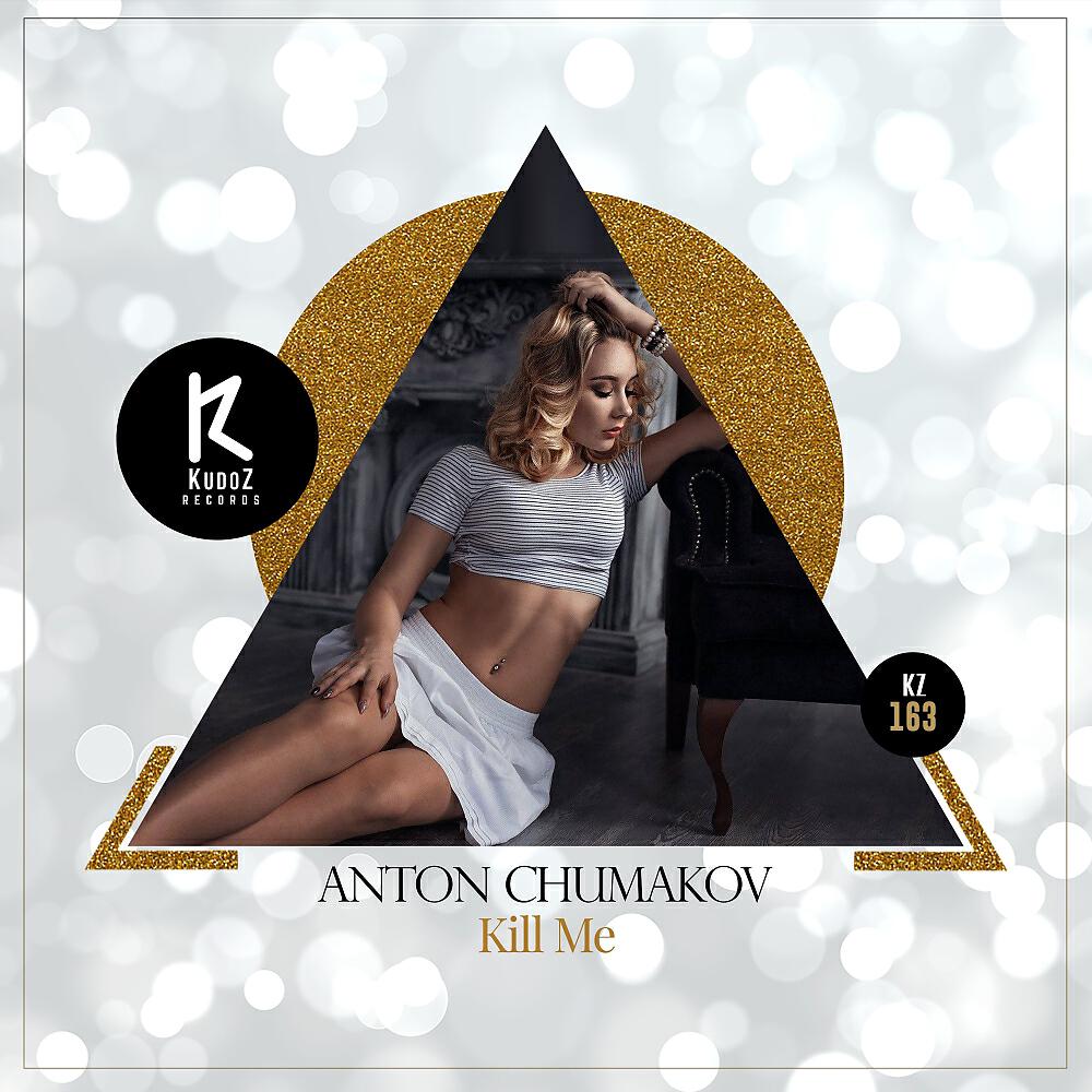 Anton Chumakov - Kill Me (Original Mix)