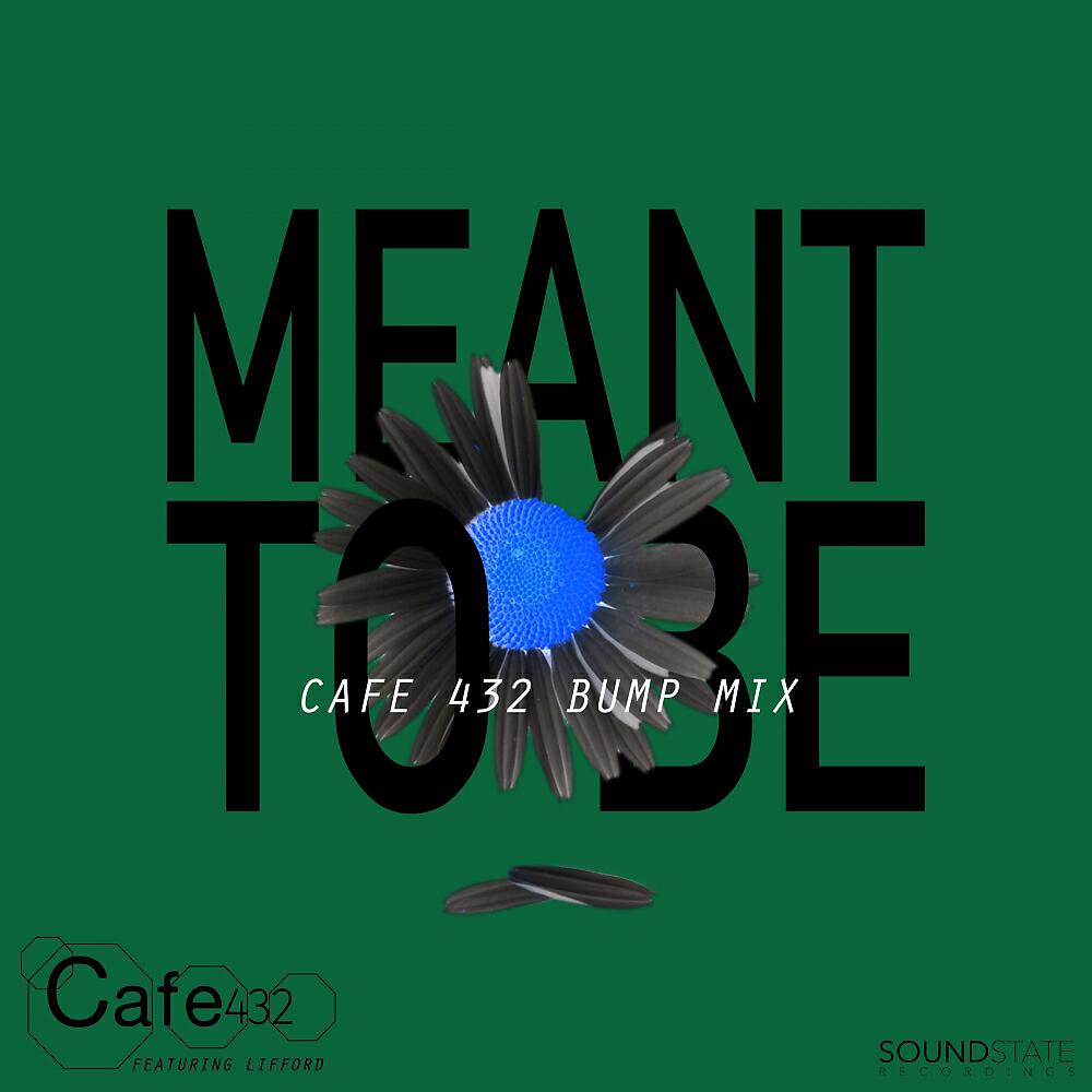 Cafe 432 - Meant To Be (Cafe 432 Bump Radio Mix)