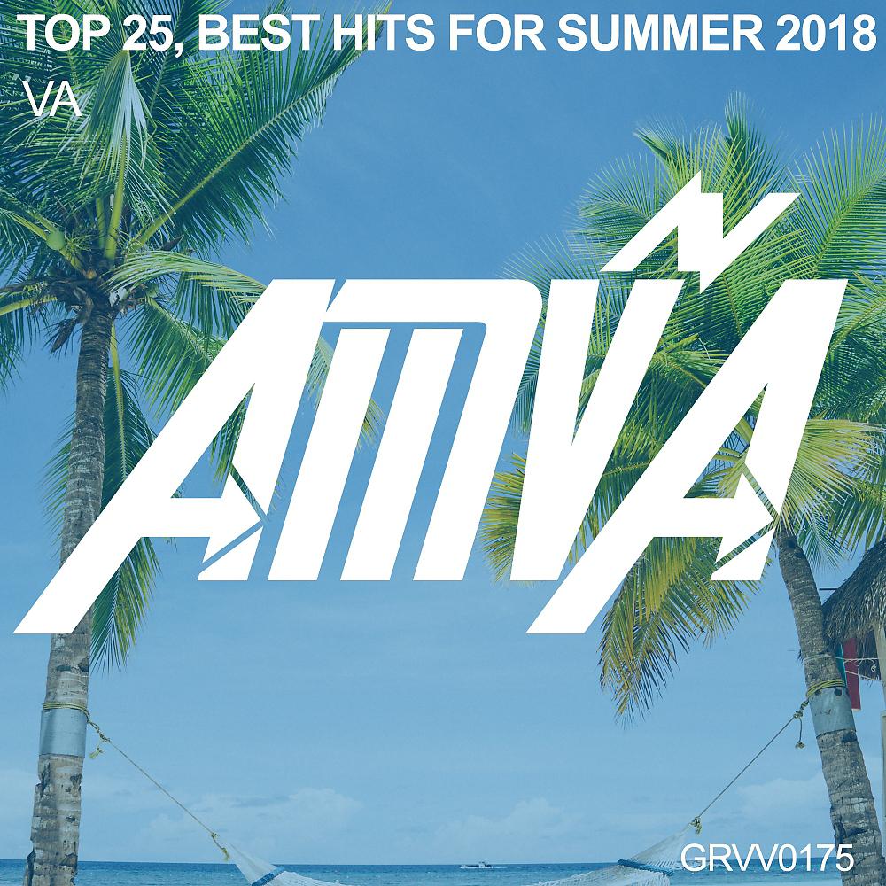 Постер альбома Top 25, Best Hits For Summer 2018