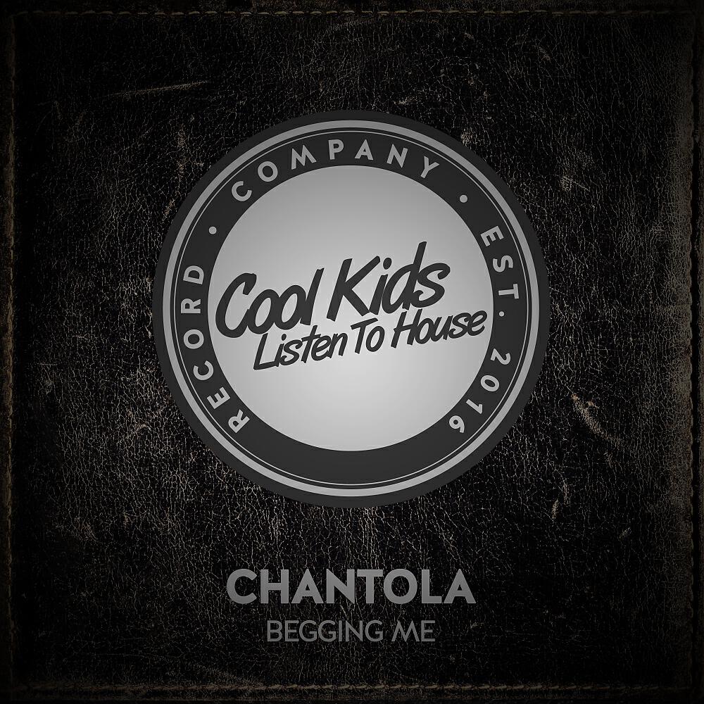 Chantola - Begging Me (Original Mix)