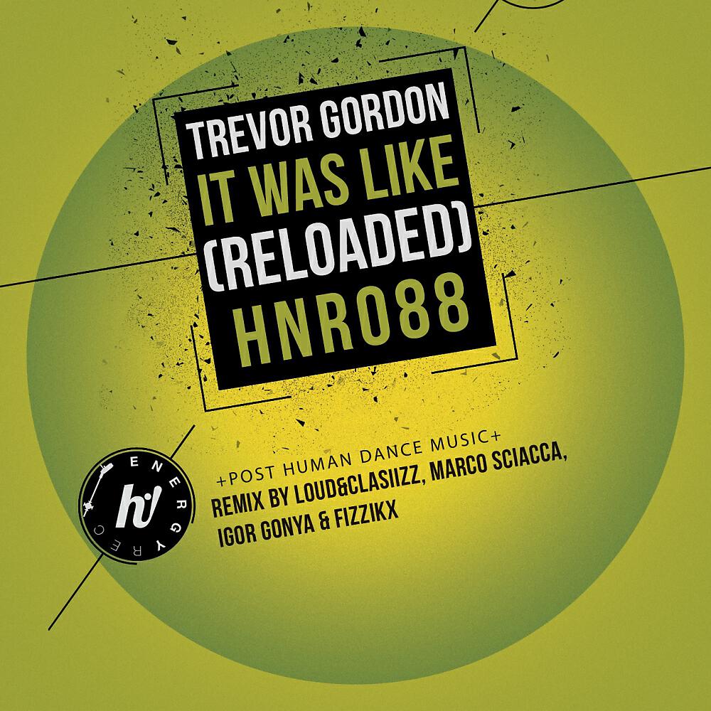 Trevor Gordon - It Was Like (Reloaded) (Igor Gonya Remix)