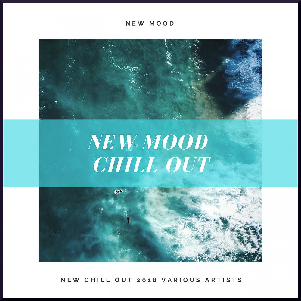 Постер альбома New Mood Chill Out 2018 Various Artists