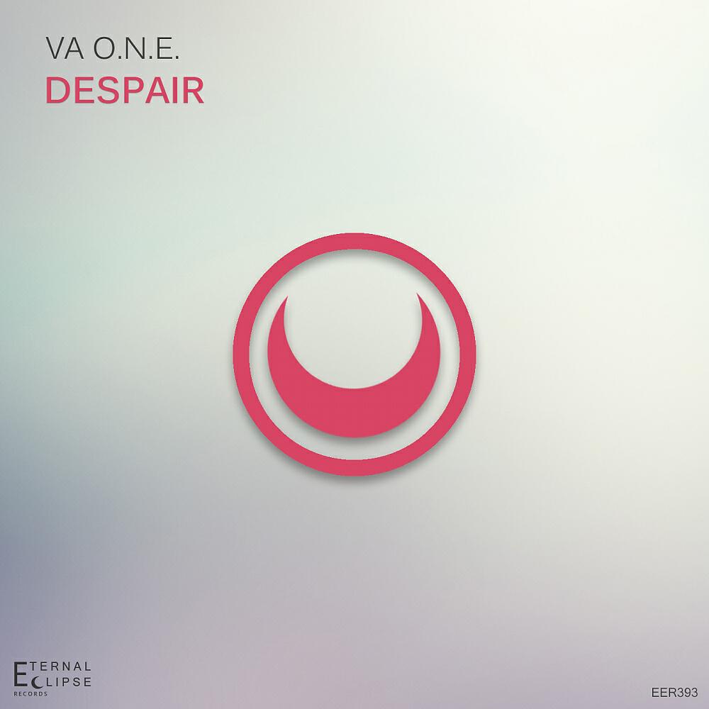 VA O.N.E. - Despair (Original Mix)