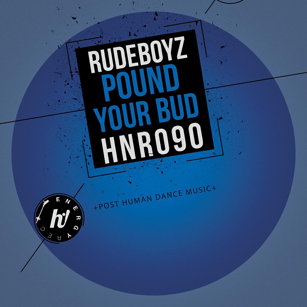 Rude Boyz - Pound Your Bud (Original Mix)