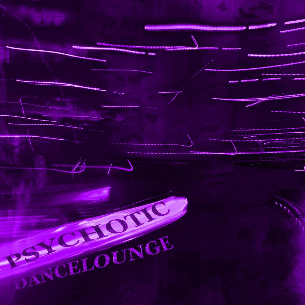 Постер альбома Psychotic dancelounge