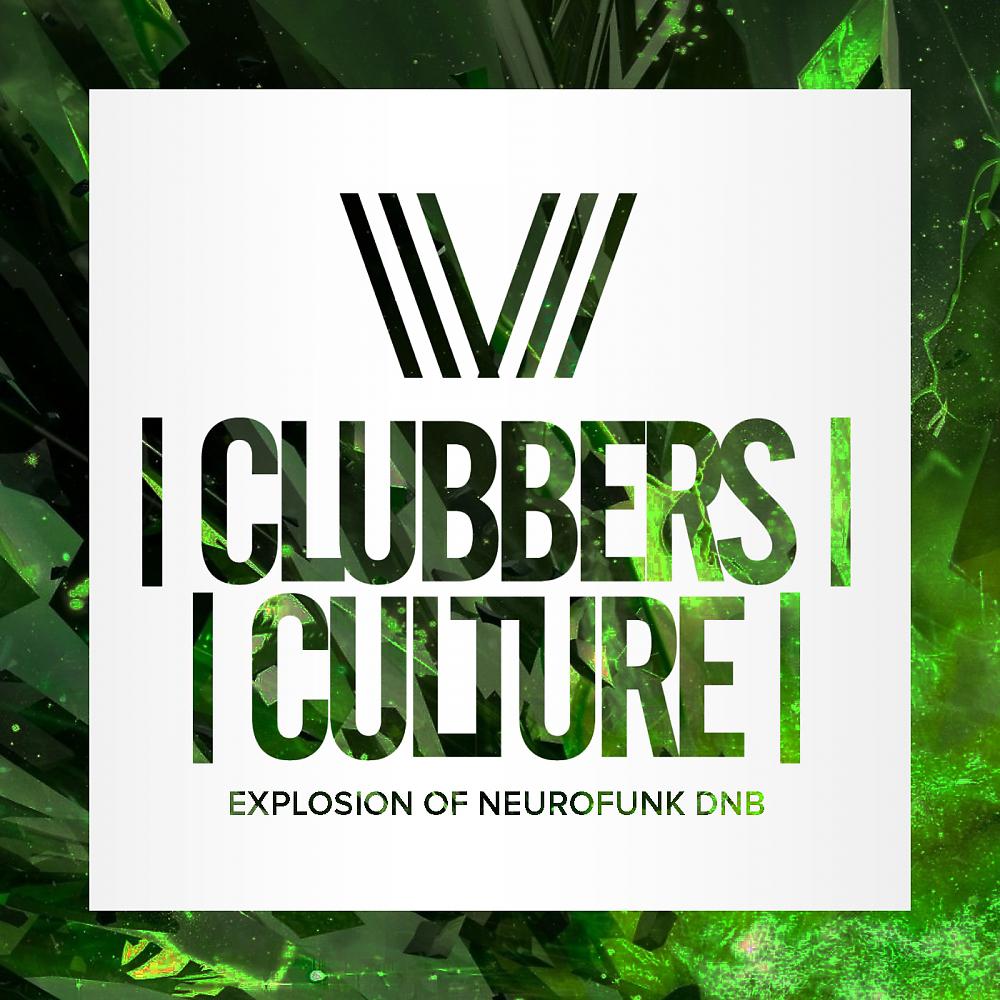 Постер альбома Clubbers Culture: Explosion Of Neurofunk Dnb