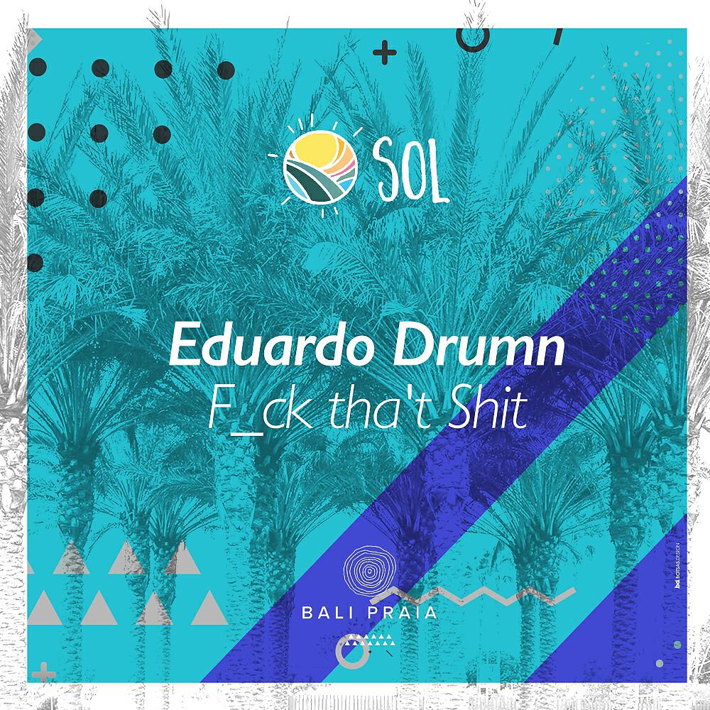 Eduardo Drumn - Fuck Tha't Shit (Original Mix)