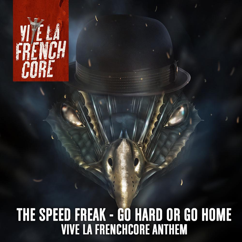 Постер альбома Go Hard Or Go Home (Vive La Frenchcore Anthem)