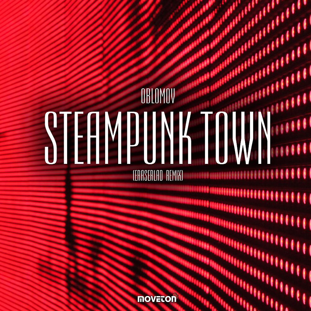 Oblomov - Steampunk Town (Eraserlad Remix)