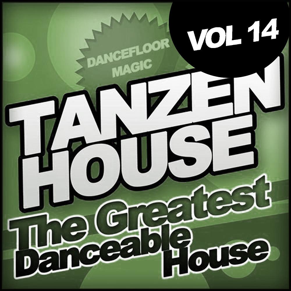 Постер альбома Tanzen House: The Greatest Danceable House, Vol.14; Dancefloor Magic