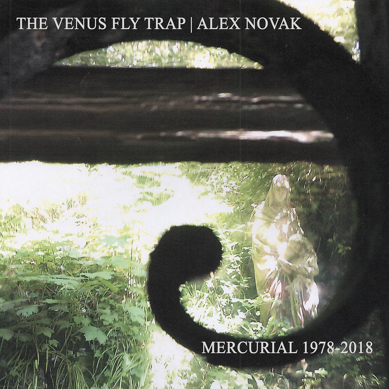 Постер альбома The Venus Fly Trap / Alex Novak • Mercurial 1978-2018