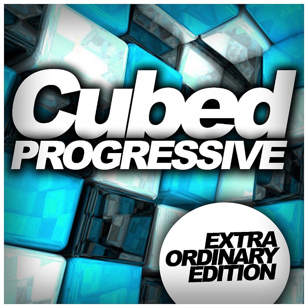 Постер альбома Cubed Progressive: Extra Ordinary Edition
