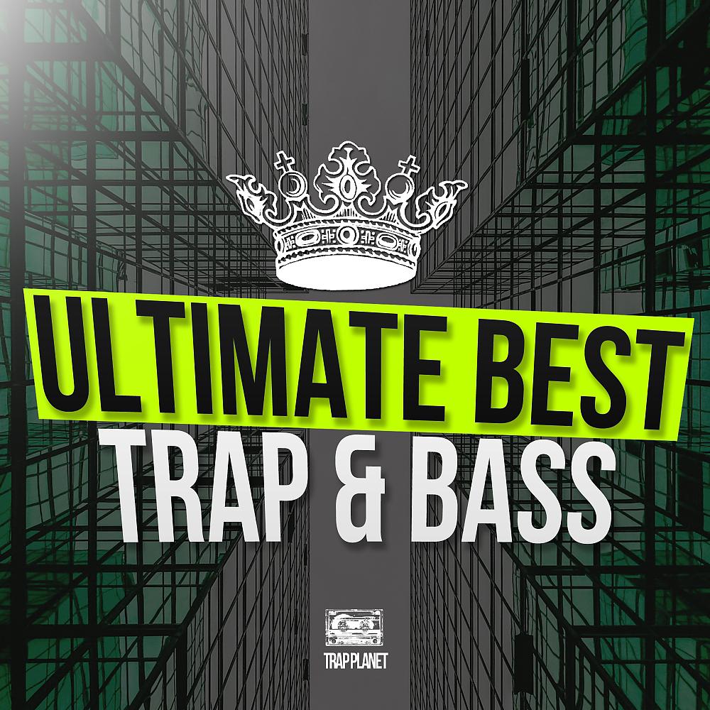 Постер альбома Ultimate Best Trap & Bass