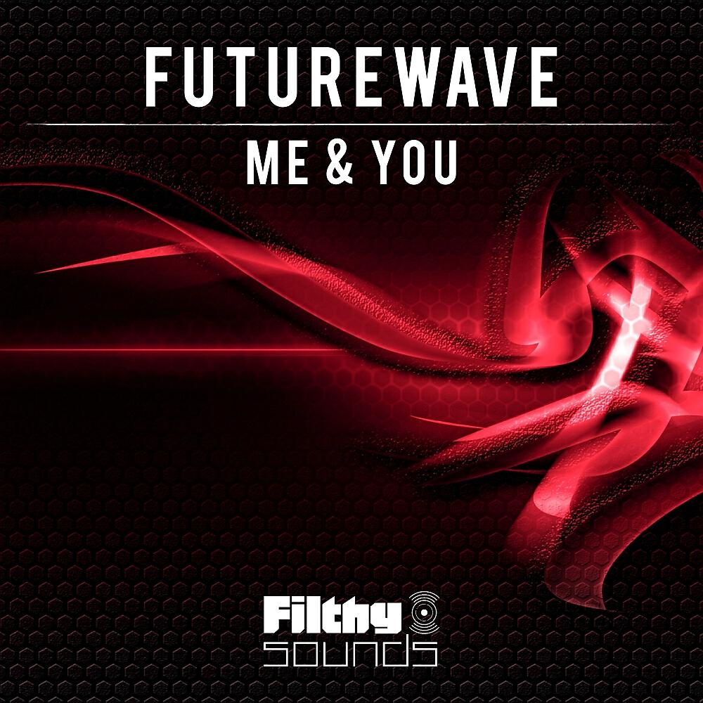 Futurewave - Me & You (Original Mix)