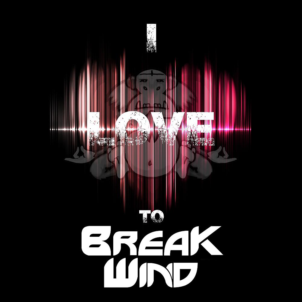 Постер альбома I Love To Break Wind