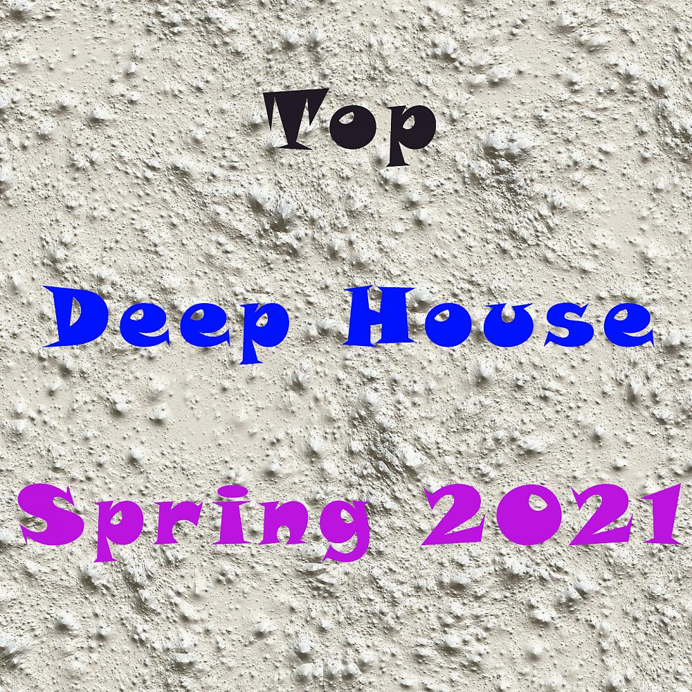 Постер альбома Top Deep House Spring 2021