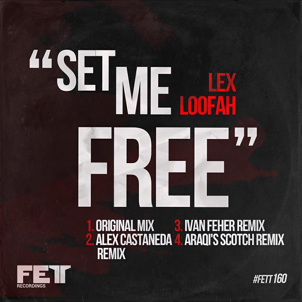 Lex Loofah - Set Me Free (Alex Castaneda Remix)