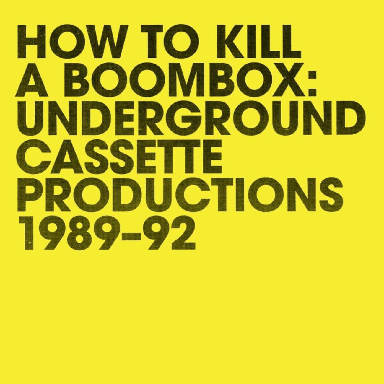 Постер альбома How To Kill A Boombox: Underground Cassette Productions 1989-92