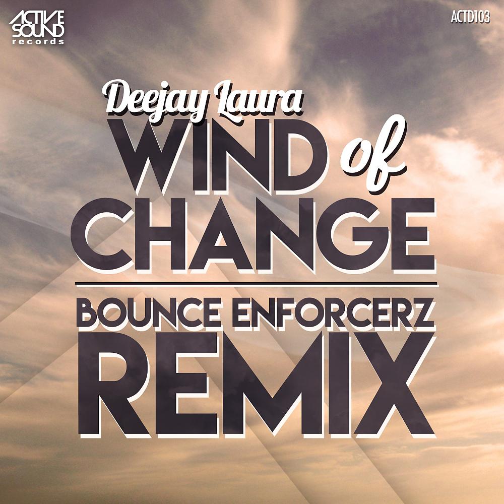Постер альбома Wind Of Change (Bounce Enforcerz Remix)