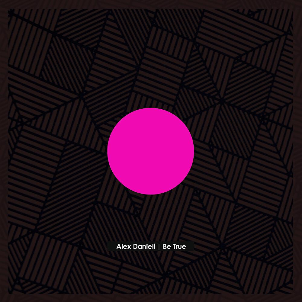 Alex Danieli - Be True (Original Mix)