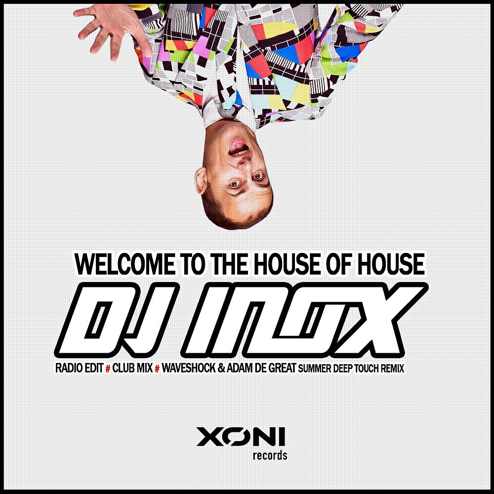 DJ INOX - Welcome To The House Of House (Radio Edit)