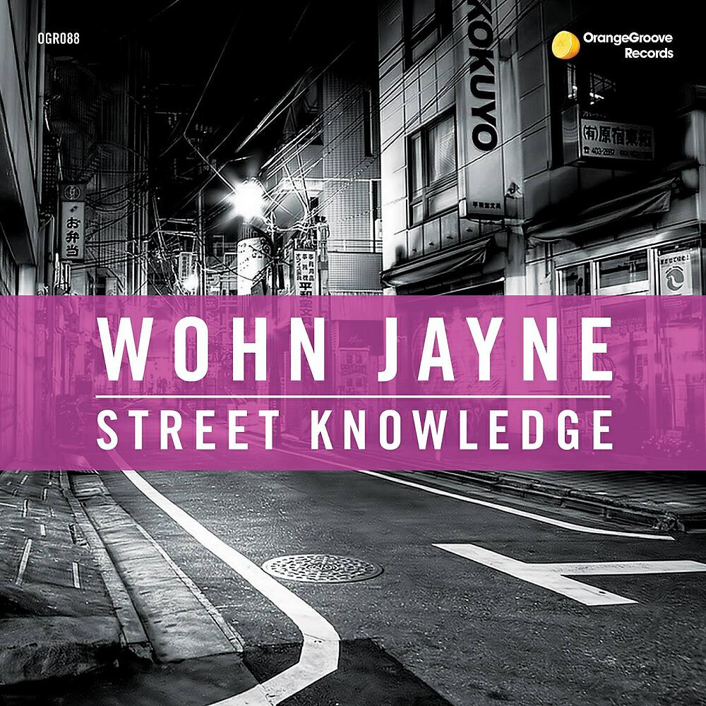 Wohn Jayne - Street Knowledge (Original Mix)