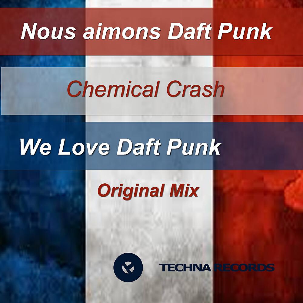 Chemical Crash - We Love Daft Punk