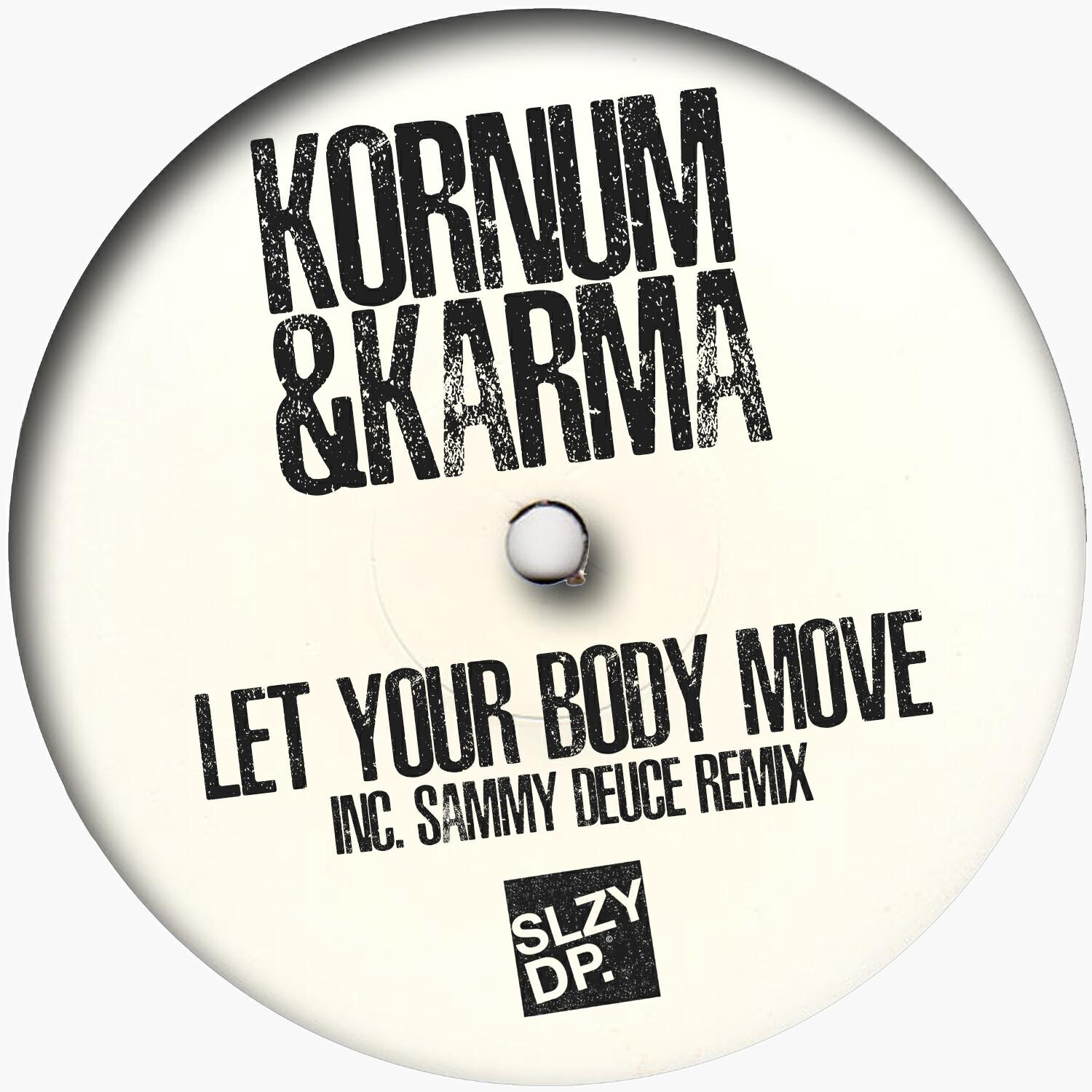 Kornum & Karma - Let Your Body Move (Sammy Deuce Remix)