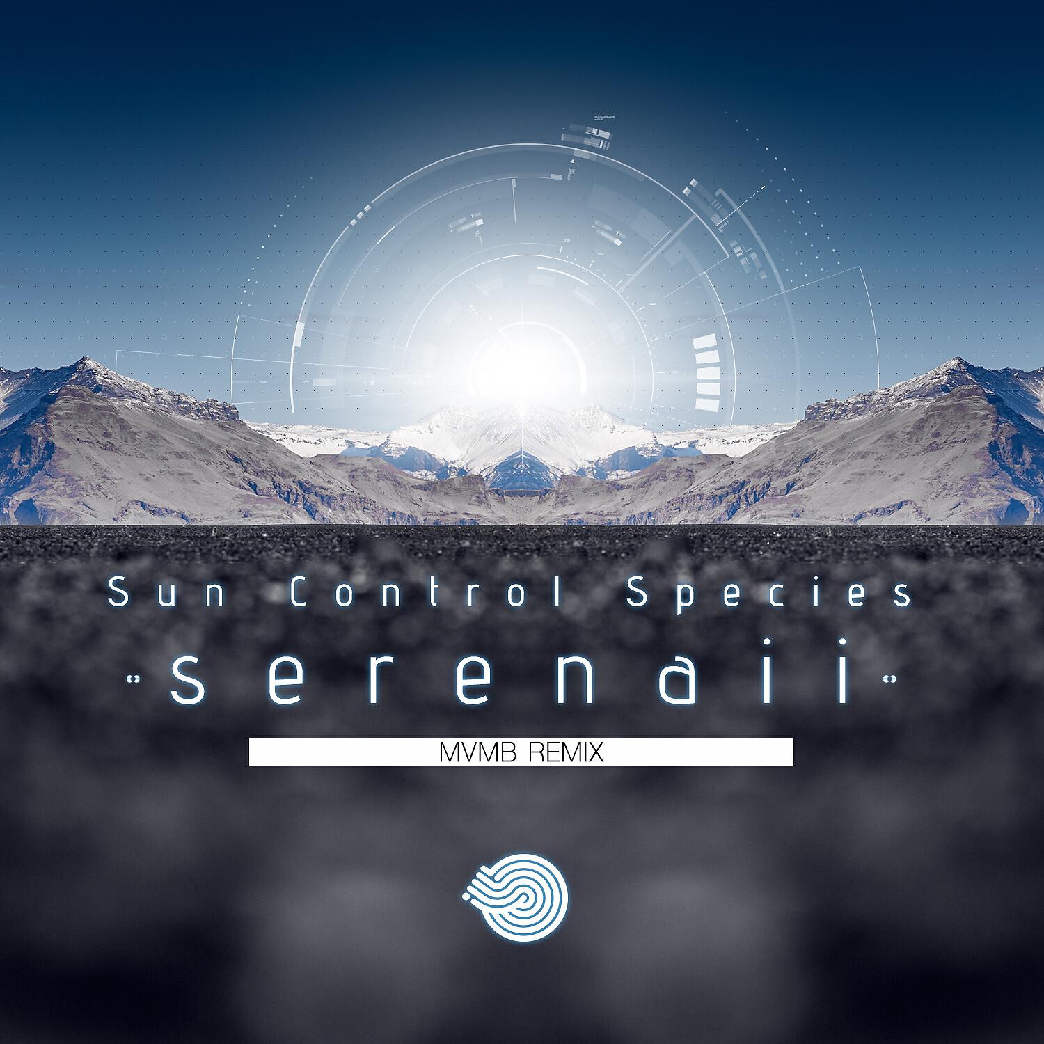 Sun Control Species - Serenaii (MVMB Remix)