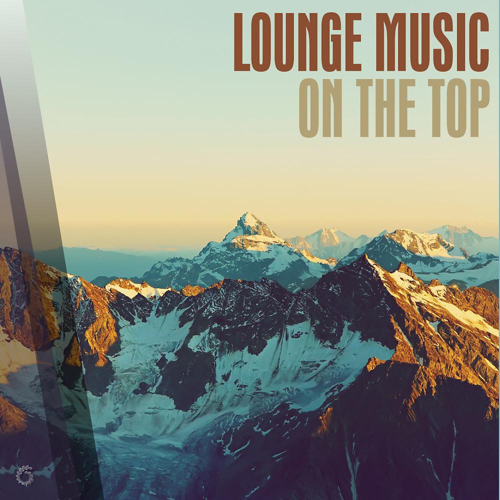 Постер альбома Lounge Music On The Top