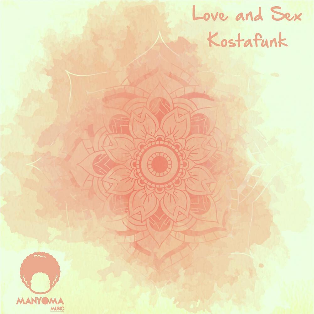 Kostafunk - Love and Sex (In The House Of Love Mix)