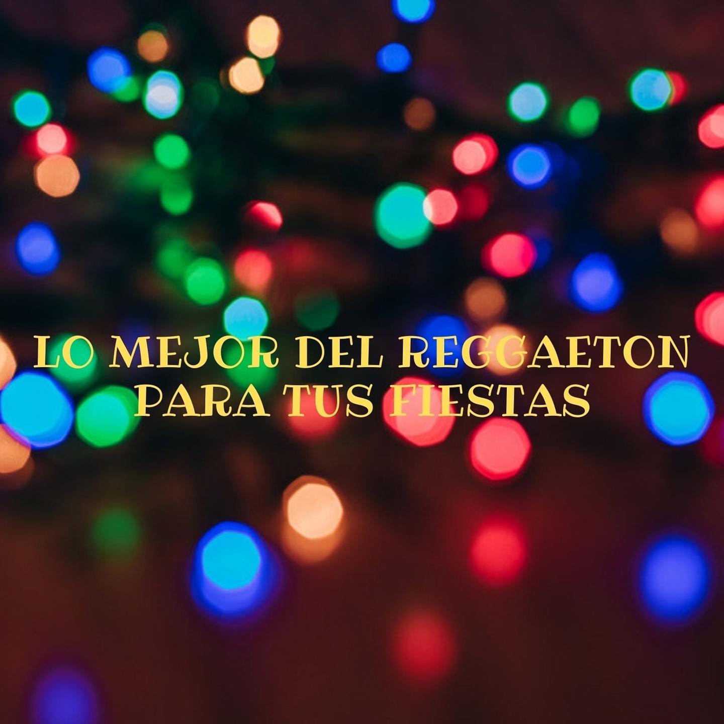 Постер альбома Lo Mejor del Reggaeton para Tus Fiestas