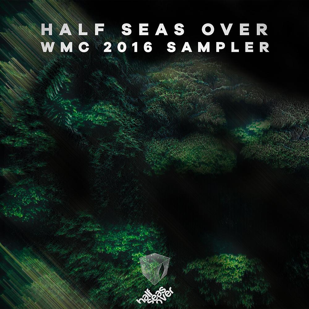 Постер альбома Half Seas Over Sampler - WMC 2016
