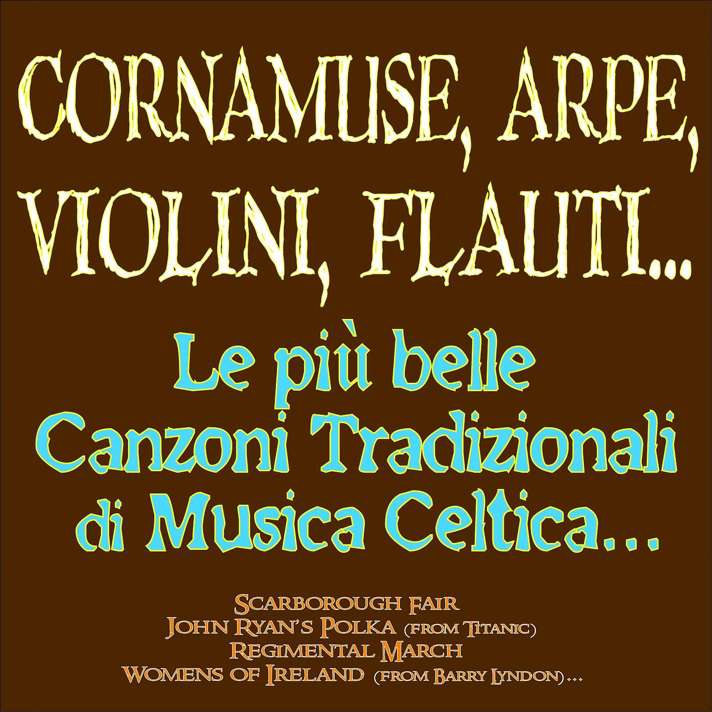 Постер альбома Cornamuse, arpe, violini, flauti... Le più belle canzoni tradizionali di musica celtica...