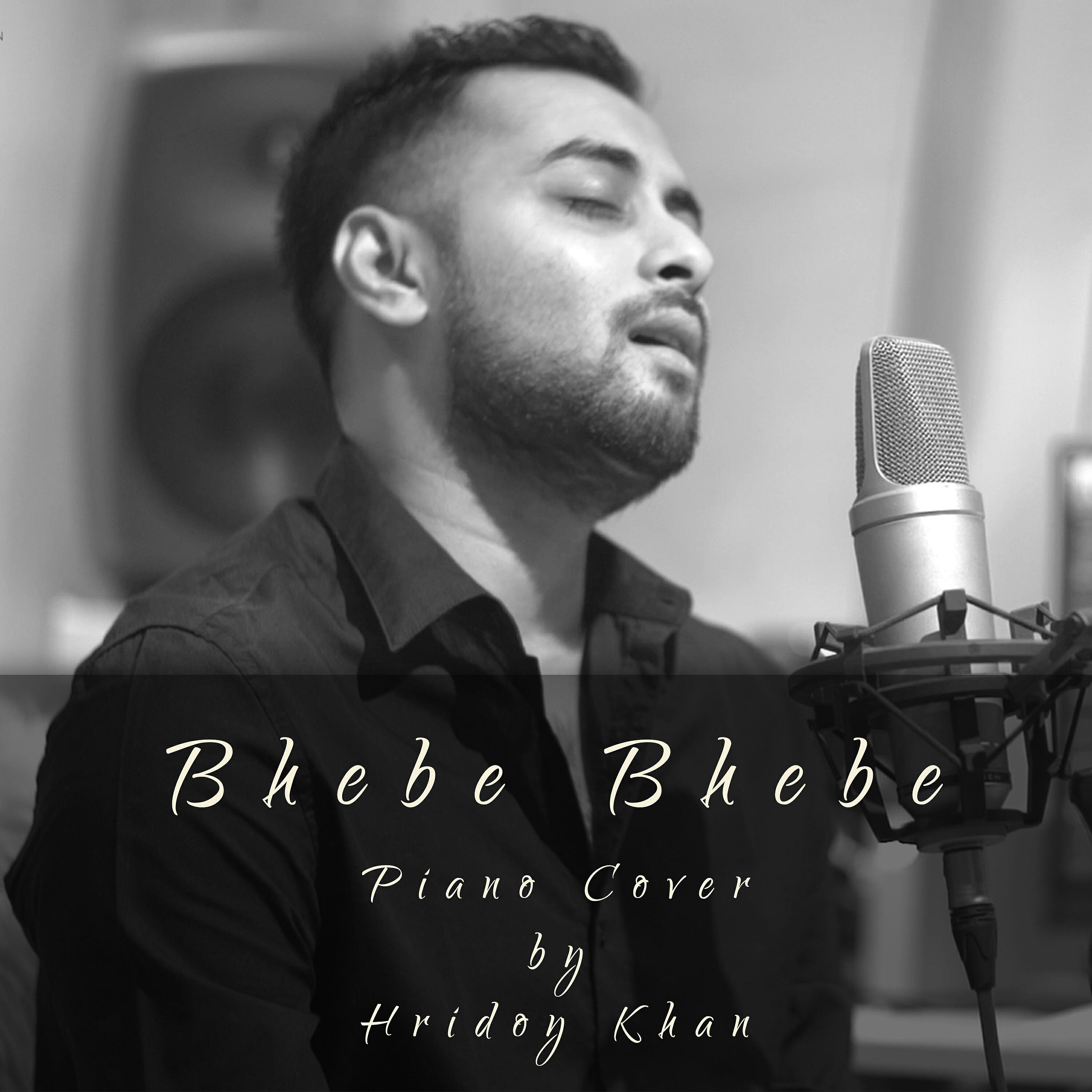 Hridoy Khan - Bhebe Bhebe