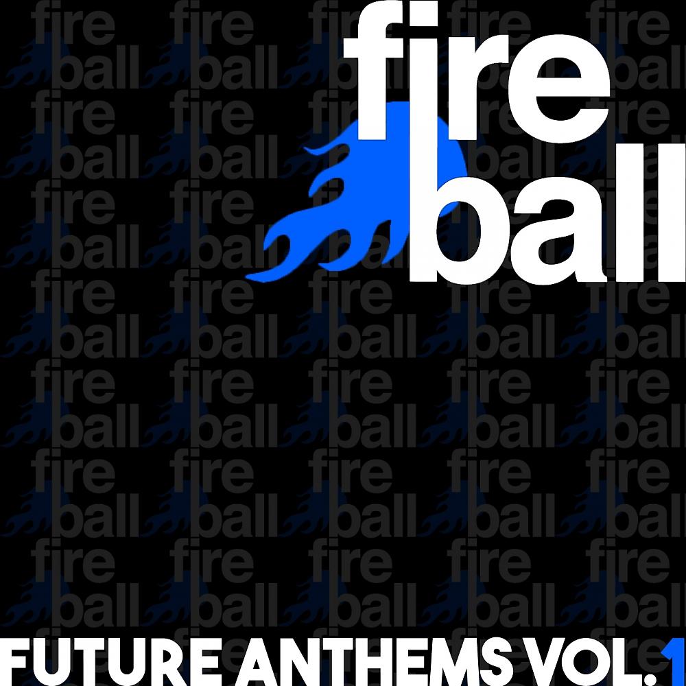 Постер альбома Fireball Recordings Future Anthems, Vol. 1
