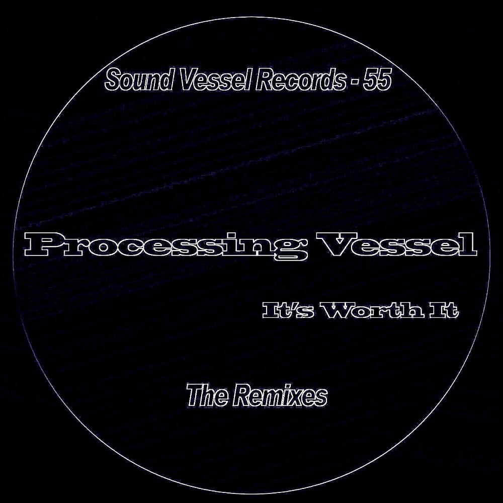 Processing Vessel - It's Worth It (Evren Ulusoy (Evren Ulusoy Reconstruction Remix))