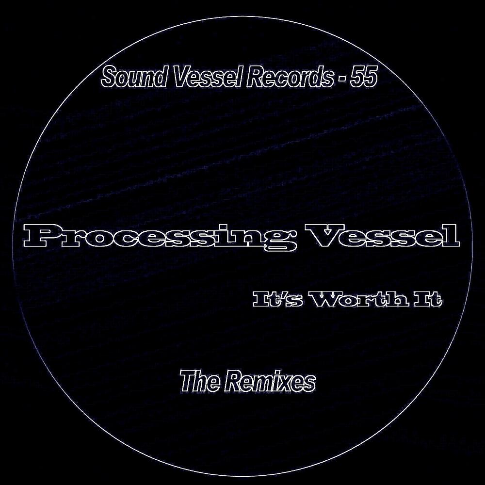 Processing Vessel - It's Worth It (Evren Ulusoy (Evren Ulusoy Reconstruction Remix))