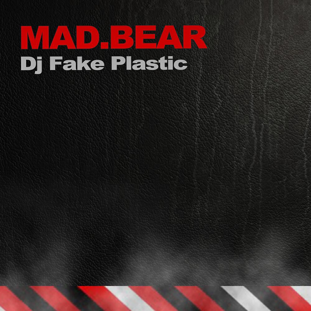 DJ Fake Plastic - MAD.BEAR (Vocal Mix)