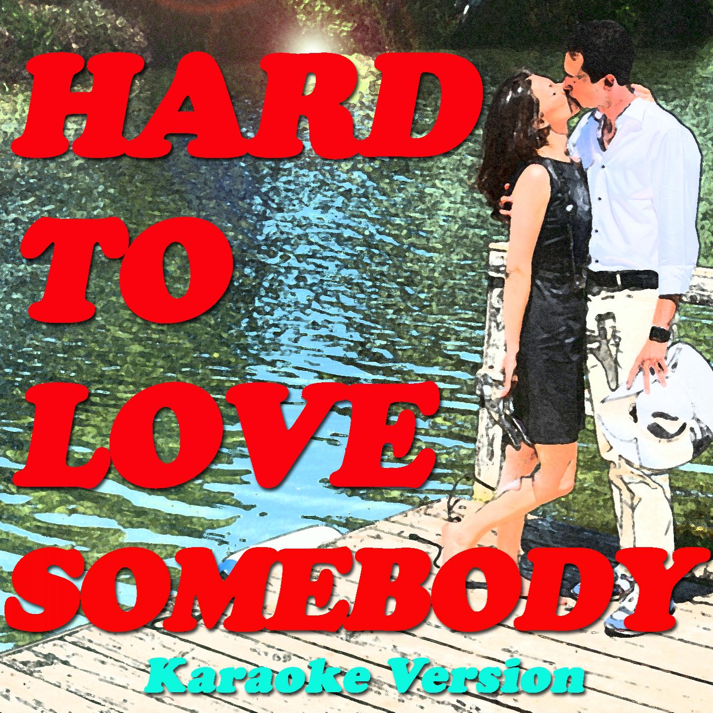 Постер альбома Hard to Love Somebody