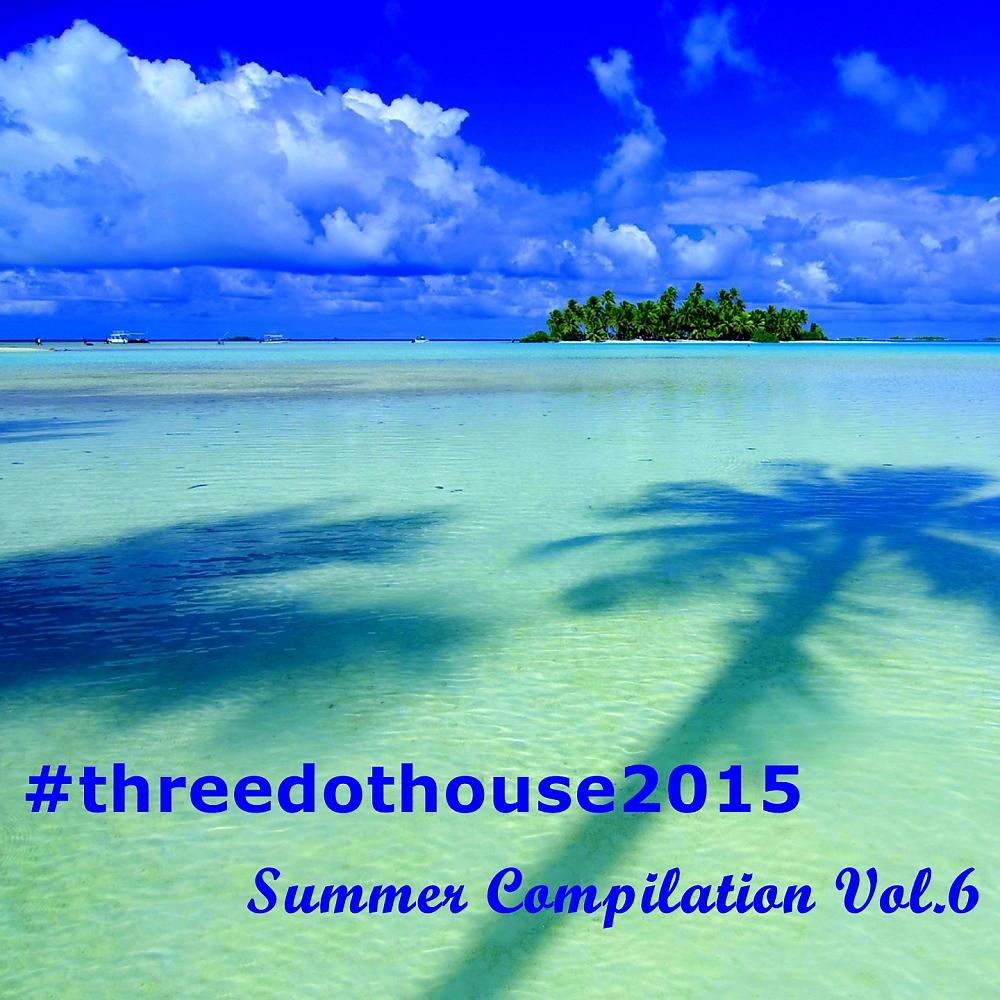 Постер альбома #threedothouse 2015: Summer Compilation, Vol. 6