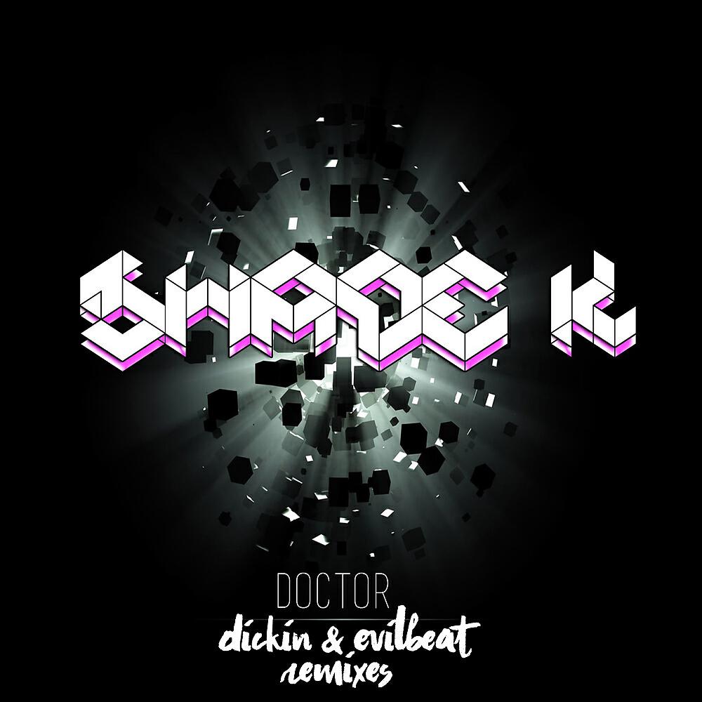 Shade K - Doctor (Evilbeat Remix)