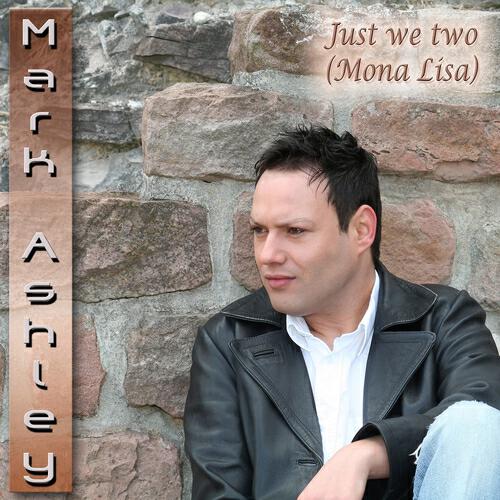 Mark Ashley - Just We Two (Mona Lisa) (Radio Version)