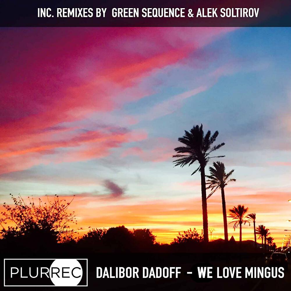 Dalibor Dadoff - We Love Mingus (Green Sequence Remix)