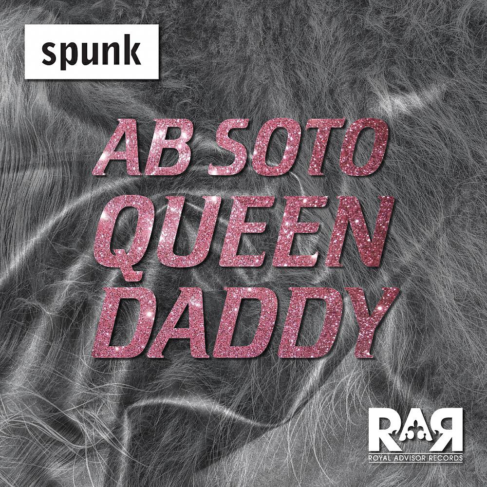 AB Soto - Queen Daddy (Lorant's Spunk #10 Mix)
